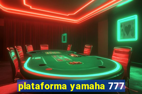 plataforma yamaha 777